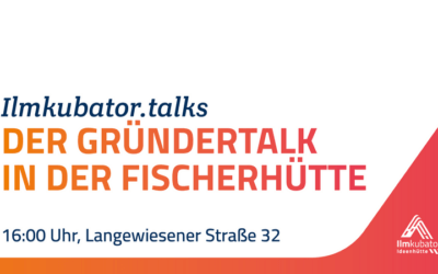 Die Ilmenauer Gründerszene stellt sich vor – Einladung zum Ilmkubator Gründertalk am 7. Juli