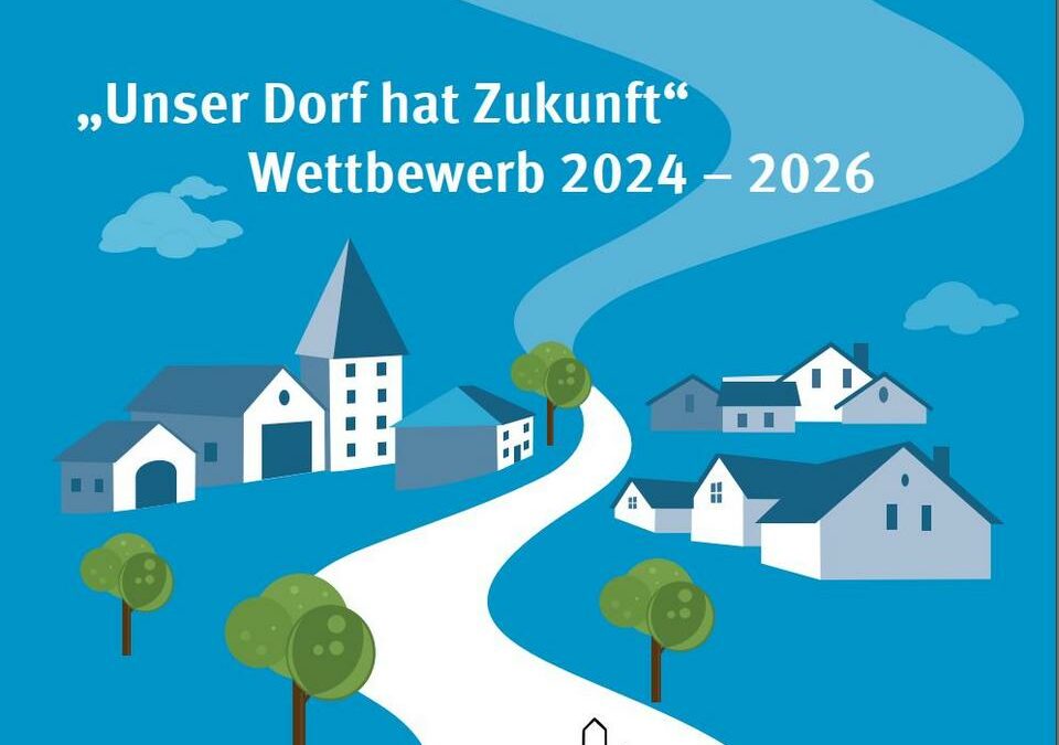 Aufruf zur Teilnahme am 28. Wettbewerb „Unser Dorf hat Zukunft“ 2024-2025